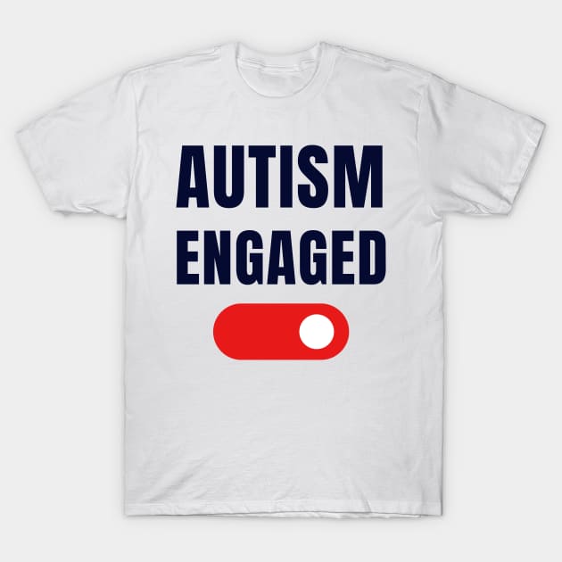 autism engaged T-Shirt by goblinbabe